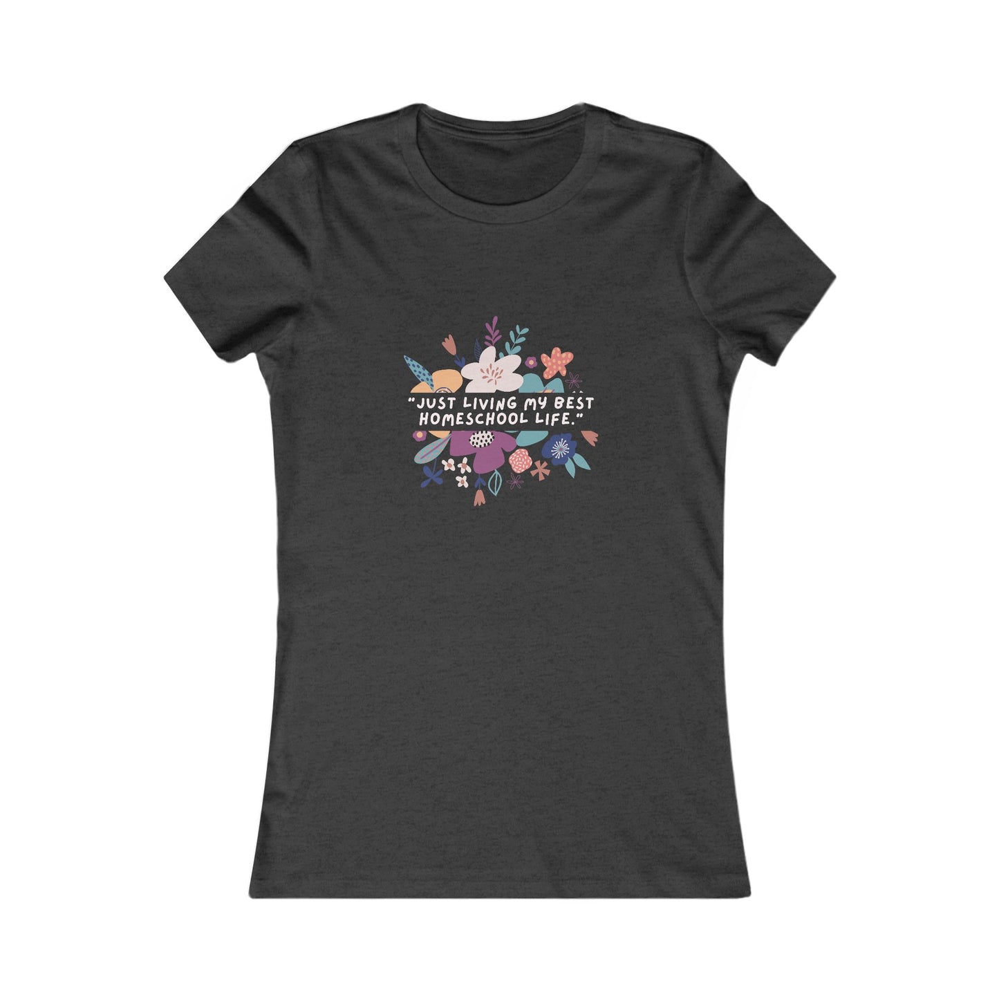 Homeschool Life Tee, Floral Graphic T-Shirt, Motivational Shirt, Gift for Teachers, Women’s Casual Wear